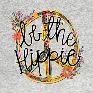 Be THe Hippie T-Shirt